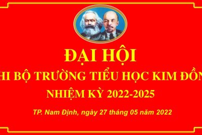 Trường TH Kim Đồng long trọng tổ chức Đại hội Chi bộ nhiệm kỳ 2022-2025